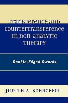 Transference and Countertransference in Non-Analytic Therapy : Double-Edged Swords