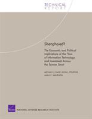 Shanghaied? : The Economic and Political Implications Fo the Flow of Information Technology and Imvestment Across the Taiwan Strait