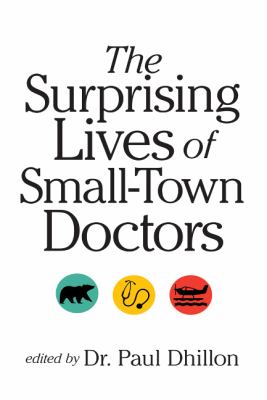 The Surprising Lives of Small-Town Doctors : Practising Medicine in Rural Canada