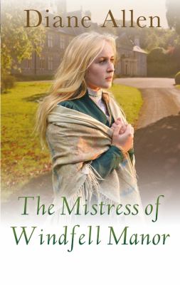The Mistress of Windfell Manor: Windfell Manor Trilogy 1