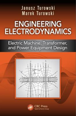 Engineering Electrodynamics : Electric Machine, Transformer, and Power Equipment Design