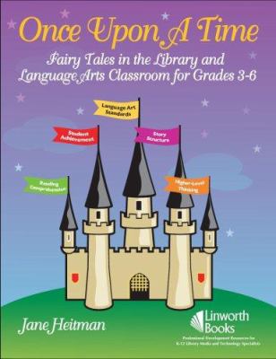 Once upon a Time : Fairy Tales in the Library and Language Arts Classroom for Grades 3-6