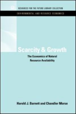 Scarcity and Growth : The Economics of Natural Resource Availability
