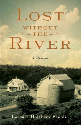 Lost Without the River : A Memoir