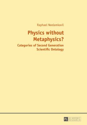 Physics Without Metaphysics? : With an Appraisal by Prof. Saju Chackalackal