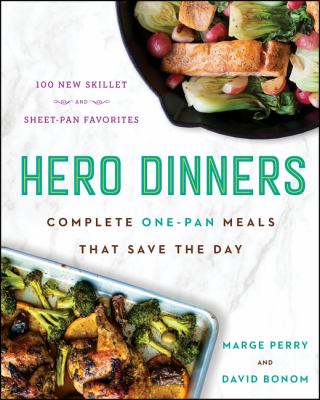 Hero Dinners : Complete One-Pan Meals That Save the Day