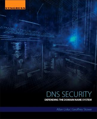 DNS Security : Hacking and Defending the Domain Name System