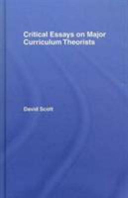 Critical Essays on Major Curriculum Theorists