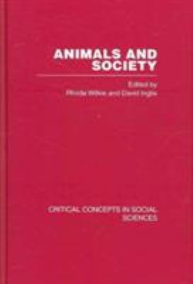 Animals and Society : Critical Concepts in the Social Sciences
