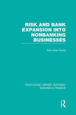 Risk and Bank Expansion into Nonbanking Businesses (RLE: Banking and Finance)