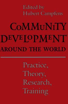 Community Development Around the World : Practice, Theory, Research, Training