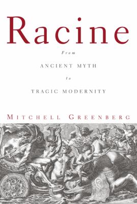 Racine : From Ancient Myth to Tragic Modernity