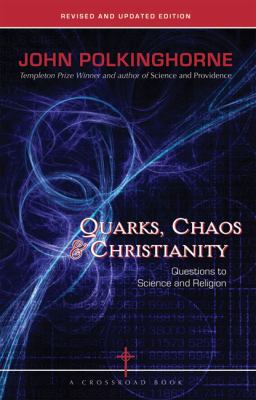 Quarks, Chaos and Christianity : Questions to Science and Religion