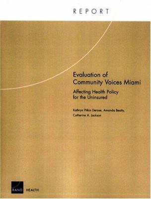 Evaluation of Community Voices Miami : Affecting Health Policy for the Uninsured