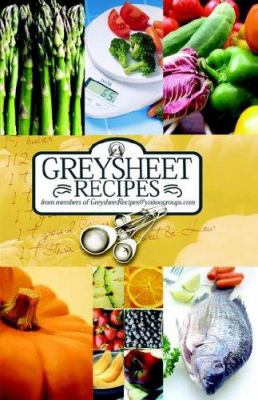 Greysheet Recipes Cookbook, 2006 Greysheet Recipes Collection from the Members of Greysheet Recipes