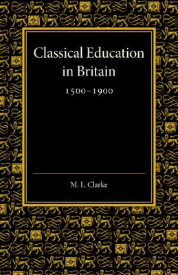 Classical Education in Britain 1500-1900