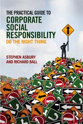 The Practical Guide to Corporate Social Responsibility : Do the Right Thing