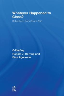Whatever Happened to Class? : Reflections from South Asia