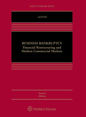 Business Bankruptcy : Financial Restructuring and Modern Commercial Markets
