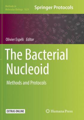 The Bacterial Nucleoid : Methods and Protocols