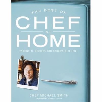 The Best of Chef at Home : Essential Recipes for Today's Kitchen