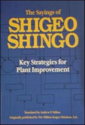 The Sayings of Shigeo Shingo : Key Strategies for Plant Improvement