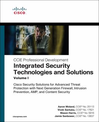 Integrated Security Technologies and Solutions - Volume I : A Comprehensive All-In-One Reference for Cisco Security Solutions