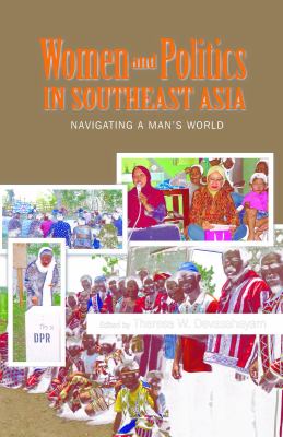 Women and Politics in Southeast Asia : Navigating a Man's World