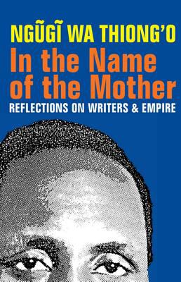 In the Name of the Mother : Reflections on Writers and Empire