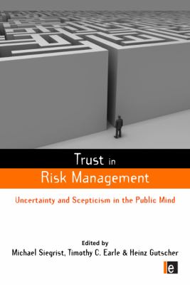 Trust in Risk Management : Uncertainty and Scepticism in the Public Mind