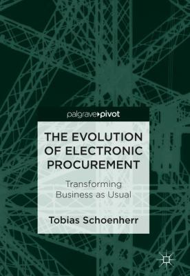 The Evolution of Electronic Procurement : Transforming Business As Usual