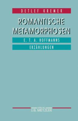 Romantische Metamorphosen : E.T.A. Hoffmanns Erzählungen