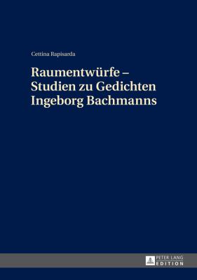 Raumentwuerfe - Studien Zu Gedichten Ingeborg Bachmanns