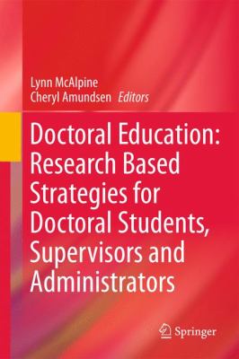 Doctoral Education : Research-Based Strategies for Doctoral Students, Supervisors and Administrators
