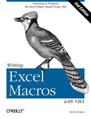 Writing Excel Macros with VBA : Learning to Program the Excel Object Model Using VBA