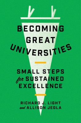 Becoming Great Universities : Small Steps for Sustained Excellence