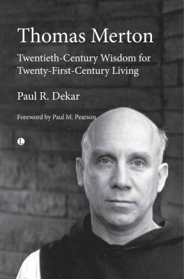 Thomas Merton : Twentieth-Century Wisdom for Twenty-First Century Living