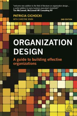 Organization Design : A Guide to Building Effective Organizations