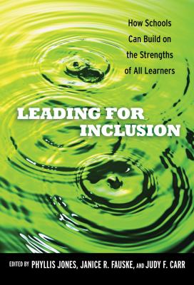 Leading for Inclusion : How Schools Can Build on the Strengths of All Learners