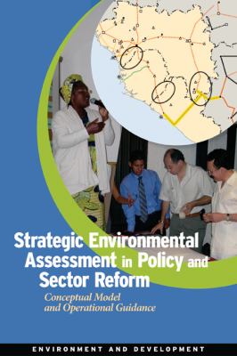 Strategic Environmental Assessment in Policy and Sector Reform : Conceptual Model and Operational Guidance