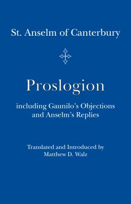 Proslogion : Including Gaunilo Objections and Anselm's Replies