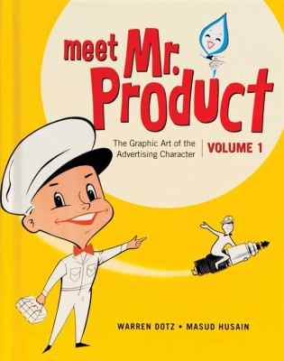 Meet Mr. Product, Vol. 1 : The Graphic Art of the Advertising Character