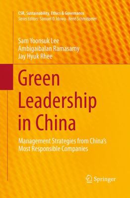 Green Leadership in China : Management Strategies from China's Most Responsible Companies