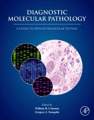 Diagnostic Molecular Pathology : A Guide to Applied Molecular Testing