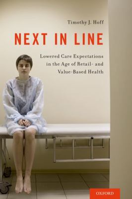 Next in Line : Lowered Care Expectations in the Age of Retail- and Value-Based Health