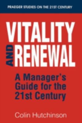 Vitality and Renewal : A Manager's Guide for the 21st Century