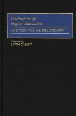Institutions of Higher Education : An International Bibliography