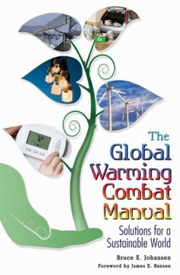The Global Warming Combat Manual : Solutions for a Sustainable World