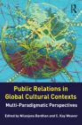 Public Relations in Global Cultural Contexts : Multi-Paradigmatic Perspectives