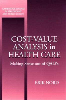 Cost-Value Analysis in Health Care : Making Sense Out of QALYS